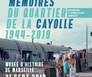 Exhibition memories of the Cayolle’s district at the museum of history of Marseille